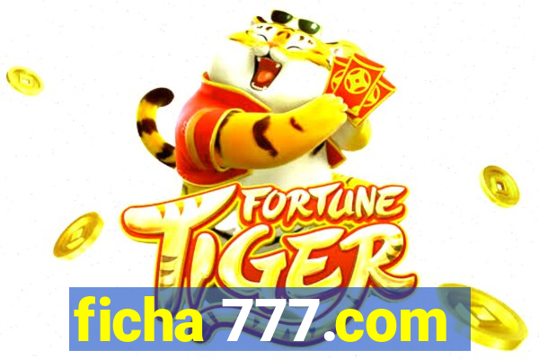 ficha 777.com